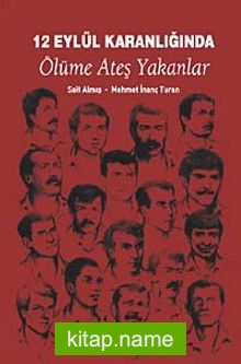 12 Eylül Karanlığında Ölüme Ateş Yakanlar