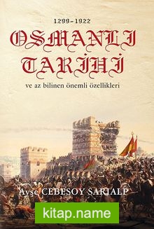 1299-1922 Osmanlı Tarihi ve Az Bilinen Önemli Özellikleri