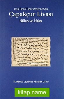 1550 Tarihli Tahrir Defterine Göre Çapakçur Livası Nüfus ve İskan (2-G-1)