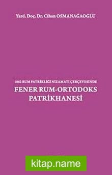 1862 Rum Patrikliği Nizamatı Çerçevesinde Fener Rum-Ortodoks Patrikhanesi