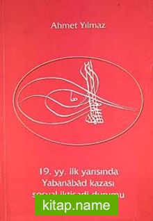 19. yy. İlk Yarısında Yabanabad Kazası Sosyal İktisadi Durumu (5-D-20)