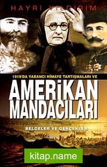 1919’da Yabancı Himaye Tartışmaları ve Amerikan Mandacıları Belgeler ve Gerçekler