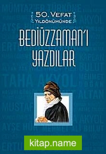 50. Vefat Yıldönümünde Bediüzzaman’ı Yazdılar