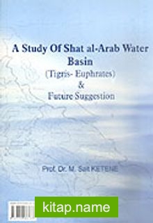 A Study Of Shat Al-Arab Water Basin (Tigris-Euphrates) Future Suggestion
