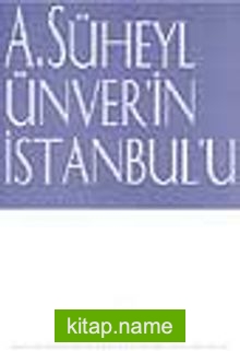 A.Süheyl Ünver’in İstanbul’u