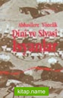 Abbasilere Yönelik Dini ve Siyasi İsyanlar