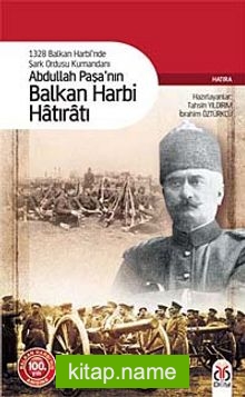 Abdullah Paşa’nın Balkan Harbi Hatıratı