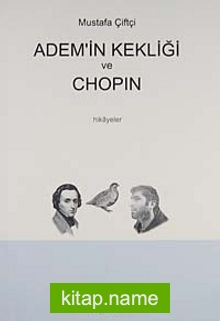 Adem’in Kekliği ve Chopin