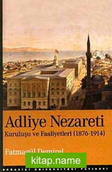 Adliye Nezareti Kuruluşu ve Faaliyetleri 1876-1914