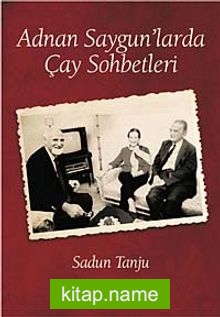 Adnan Saygun’larda Çay Sohbetleri