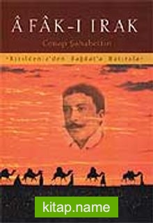 Afak-ı Irak / Kızıldeniz’den Bağdat’a Hatıralar