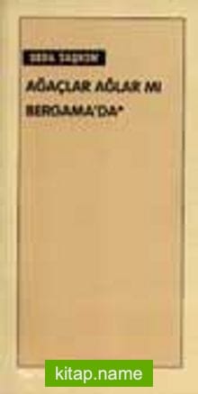 Ağaçlar Ağlar mı Bergama’da