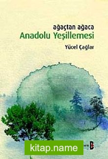 Ağaçtan Ağaca Anadolu Yeşillemesi