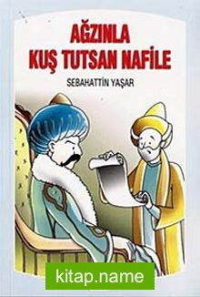 Ağzınla Kuş Tutsan Nafile