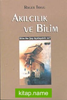 Akılcılık ve Bilim / Bilim Her Şeyi Açıklayabilir Mi?