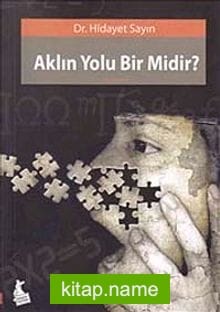 Aklın Yolu Bir midir?