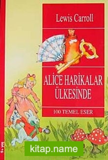 Alice Harikalar Ülkesinde / 100 Temel Eser (9+Yaş)