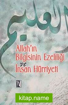 Allah’ın Bilgisinin Ezelîliği Ve İnsan Hürriyeti