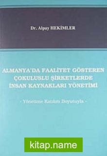 Almanya’da Faaliyet Gösteren Çokuluslu Şirketlerde İnsan Kaynakları Yönetimi / Yönetime Katılım Boyutuyla