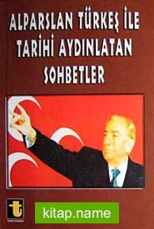 Alparslan Türkeş İle Tarihi Aydınlatan Sohbetler