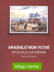 Anadolu’nun Fethi Selçuklular Dönemi