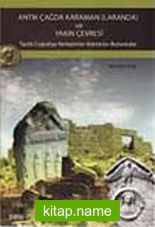 Antik Çağda Karaman (Laranda) ve Yakın Çevresi  Tarihi Coğrafya-Yerleşimler-Kalıntılar-Buluntular
