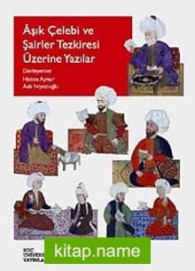 Aşık Çelebi ve Şairler Tezkiresi Üzerine Yazılar