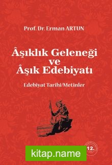 Aşıklık Geleneği ve Aşık Edebiyatı Edebiyat Tarihi/Metinler