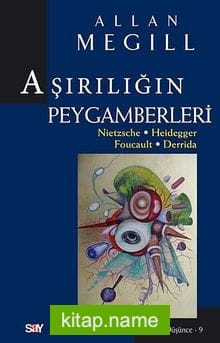 Aşırılığın Peygamberleri / Nietzsche, Heidegger, Foucault, Derrida
