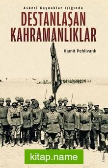 Askeri Kaynaklar Işığında Destanlaşan Kahramanlıklar kitap kapağı