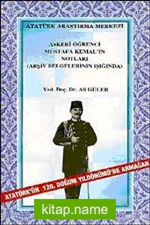 Askeri Öğrenci Mustafa Kemal’in Notları Arşiv Belgelerinin Işığında