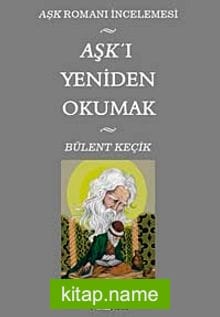 Aşk’ı Yeniden Okumak Aşk Romanı İncelemesi