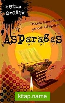 Asparagas Medya Haberlerinin Gerçek Hikayeleri