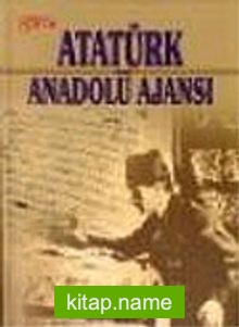 Atatürk ve Anadolu Ajansı