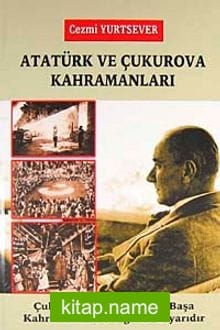 Atatürk ve Çukurova Kahramanları