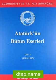 Atatürk’ün Bütün Eserleri / 1.Cilt