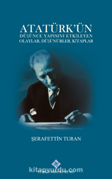 Atatürk’ün Düşünce Yapısını Etkileyen Olaylar, Düşünürler, Kitaplar