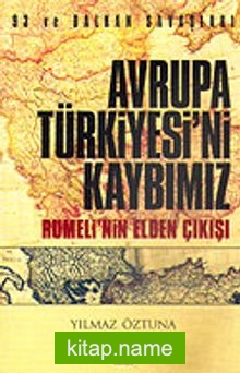 Avrupa Türkiyesi’ni Kaybımız / Rumeli’nin Elden Çıkışı