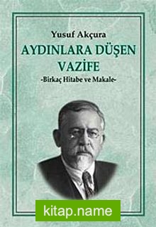 Aydınlara Düşen Vazife  Birkaç Hitabe ve Makale