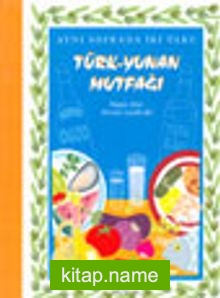 Aynı Sofrada İki Ülke Türk-Yunan Mutfağı
