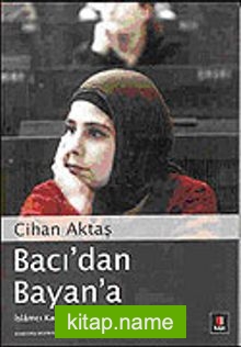 Bacı’dan Bayan’a İslamcı Kadınların Kamusal Alan Tecrübesi