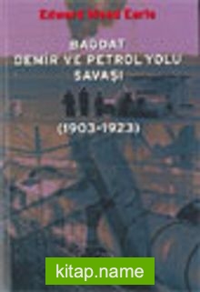 Bağdat Demir ve Petrol Yolu Savaşı (1903-1923)