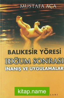 Balıkesir Yöresi Doğum Sonrası İnanış ve Uygulamalar (1-G-17)