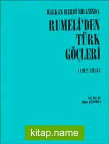 Balkan Harbi Sırasında Rumeli’den Türk Göçleri