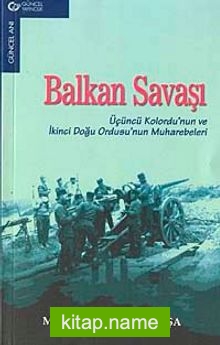 Balkan Savaşı Üçüncü Kolordu’nun ve İkinci Doğu Ordusu’nun Muharebeleri