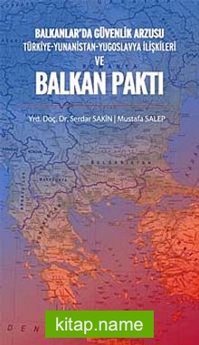 Balkanlar’da Güvenlik Arzusu ve Balkan Paktı