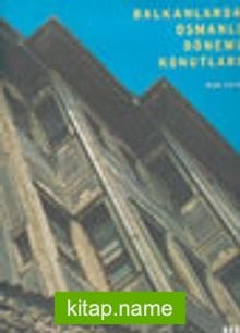 Balkanlarda Osmanlı Dönemi Konutları