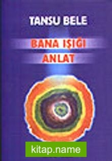 Bana Işığı Anlat
