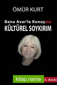 Banu Avar’la Konuşma Kültürel Soykırım