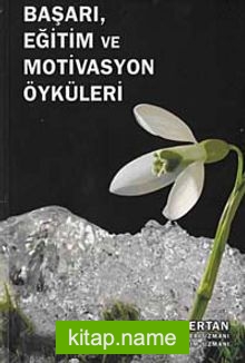 Başarı, Eğitim ve Motivasyon Öyküleri